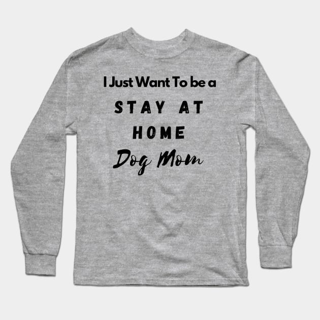 Stay at Home Dog mom Long Sleeve T-Shirt by Calvin Apparels